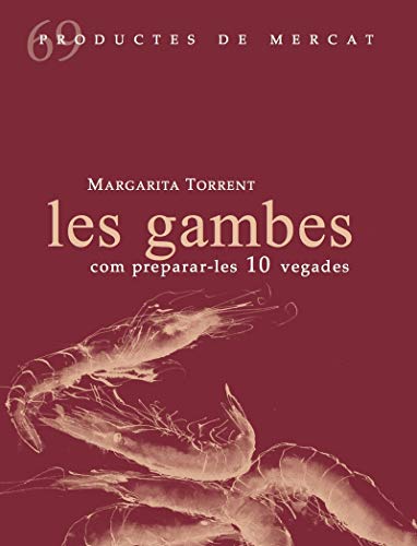 Imagen de archivo de LES GAMBES. COM PREPARAR-LES 10 VEGADES a la venta por KALAMO LIBROS, S.L.