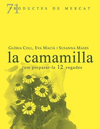 Imagen de archivo de LA CAMAMILLA. COM PREPARAR-LA 12 VEGADES a la venta por KALAMO LIBROS, S.L.