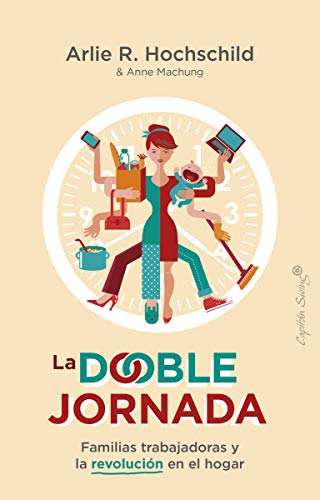 Beispielbild fr La doble jornada: Las familias trabajadoras y la revolucin en el hogar (ENSAYO) zum Verkauf von Pepe Store Books