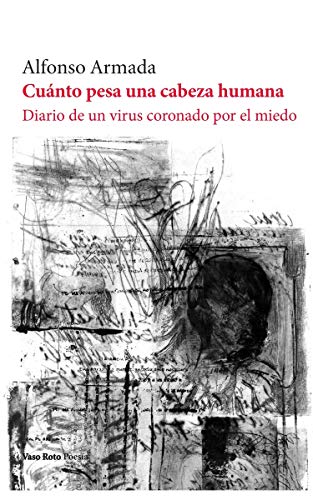Stock image for Cunto Pesa Una Cabeza Humana: Diario de Un Virus Coronado por el Miedo: 154 for sale by Hamelyn