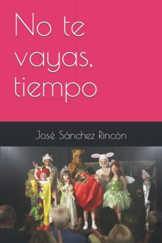 Imagen de archivo de No te vayas, tiempo (Spanish Edition) a la venta por Lucky's Textbooks