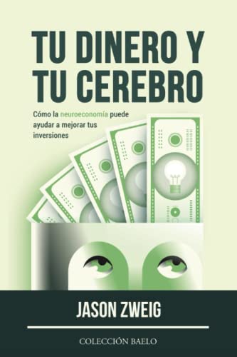 Stock image for Tu Dinero y tu Cerebro: Cmo la neuroeconoma puede ayudar a mejorar tus inversiones for sale by medimops