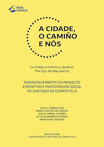 Imagen de archivo de A CIDADE O CAMIO E NS: DESENVOLVEMENTO DO PROXECTO EXPOSITIVO E PARTICIPACION SOCIAL EN SANTIAGO DE COMPOSTELA a la venta por medimops