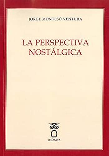 Beispielbild fr LA PERSPECTIVA NOSTLGICA. zum Verkauf von KALAMO LIBROS, S.L.