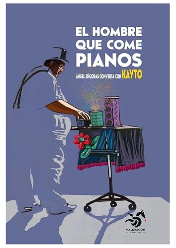 Stock image for EL HOMBRE QUE COME PIANOS: ANGEL IDIGORAS CONVERSA CON KAYTO for sale by KALAMO LIBROS, S.L.