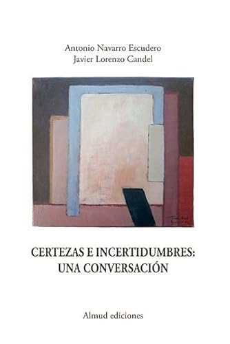 Imagen de archivo de Certezas e incertidumbres: Una conversacin a la venta por AG Library