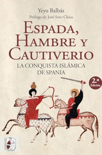 9788412323986: Espada, hambre y cautiverio. La conquista islmica de Spania