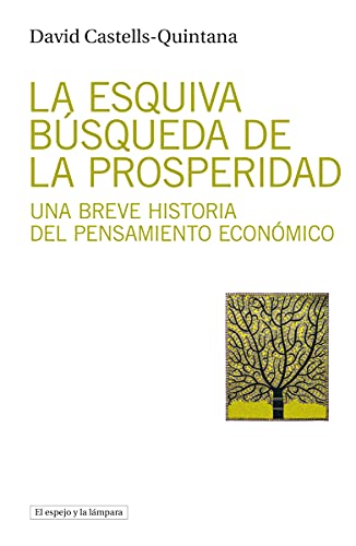 Imagen de archivo de LA ESQUIVA BSQUEDA DE LA PROSPERIDAD: UNA BREVE HISTORIA DEL PENSAMIENTO ECONMICO a la venta por KALAMO LIBROS, S.L.