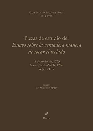Stock image for PIEZAS DE ESTUDIO DEL ENSAYO SOBRE LA VERDADERA MANERA DE TOCAR EL TECLADO. 18 PROBE-STCKE, 1753; 6 NEUE CLAVIER-STCKE, 1786; WQ. 63/1-12 for sale by KALAMO LIBROS, S.L.