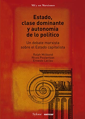 Imagen de archivo de ESTADO, CLASE DOMINANTE Y AUTONOMA DE LO POLTICO: UN DEBATE MARXISTA SOBRE EL ESTADO CAPITALISTA a la venta por KALAMO LIBROS, S.L.