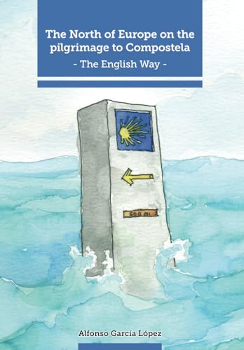 9788412338027: The North of Europe on the pilgrimage to Compostela - The English Way -
