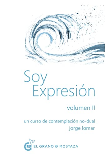 Beispielbild fr SOY EXPRESIN. Un curso de contemplacin no-dual. Volumen II zum Verkauf von KALAMO LIBROS, S.L.