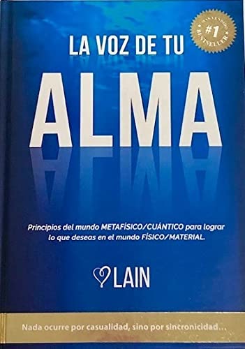 Imagen de archivo de LA VOZ DE TU ALMA, VOL.1. Principios del mundo metafsico/cuntico para lograr lo que deseas en el mundo fsico/material a la venta por KALAMO LIBROS, S.L.