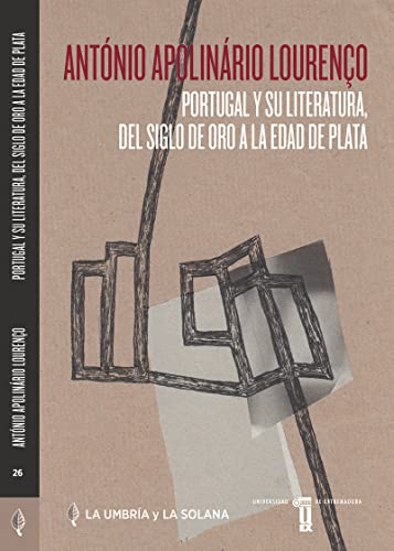 Beispielbild fr PORTUGAL Y SU LITERATURA, DEL SIGLO DE ORO A LA EDAD DE PLATA zum Verkauf von KALAMO LIBROS, S.L.