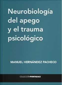 Imagen de archivo de NEUROBIOLOGA DEL APEGO Y EL TRAUMA PSICOLGICO. a la venta por KALAMO LIBROS, S.L.