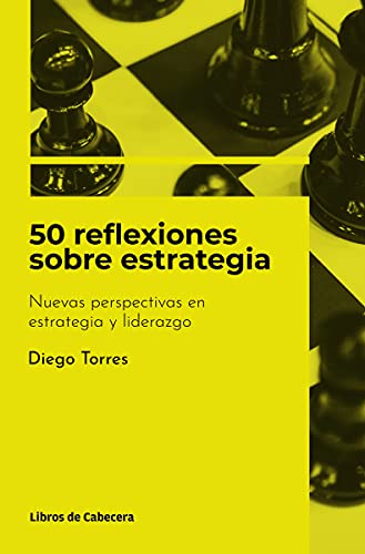 Stock image for 50 REFLEXIONES SOBRE ESTRATEGIA: NUEVAS PERSPECTIVAS EN ESTRATEGIA Y LIDERAZGO for sale by KALAMO LIBROS, S.L.