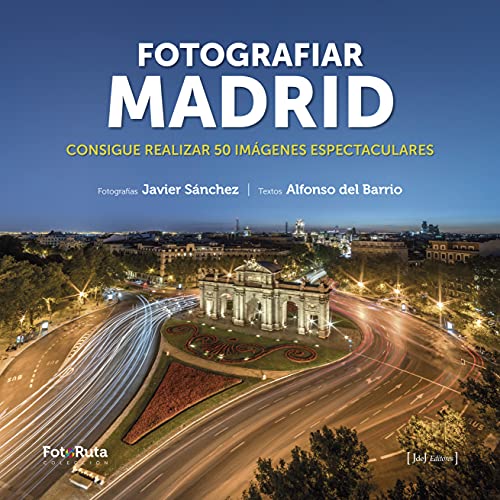 9788412361643: Fotografiar Madrid: Consigue realizar 50 imgenes espectaculares: 41 (FotoRuta)