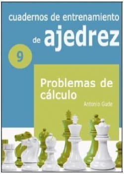 Imagen de archivo de 9 - CUADERNOS DE ENTRENAMIENTO DE AJEDREZ - PROBLEMAS DE CALCULO a la venta por Serendipity