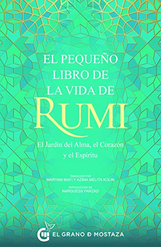 Imagen de archivo de El pequeño libro de la vida de Rumi: El jardín del alma, el corazón y el espíritu (Spanish Edition) a la venta por Books-R-Keen
