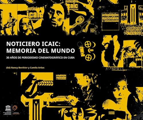Beispielbild fr Noticiero ICAIC latinoamericano: Memoria del mundo. Treinta aos de periodismo cinematogrfico en Cuba (1960 - 1990) zum Verkauf von AG Library
