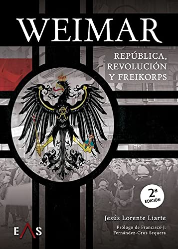 Stock image for WEIMAR. REPUBLICA, REVOLUCION Y FREIKORPS for sale by KALAMO LIBROS, S.L.