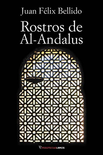 Imagen de archivo de Rostros de Al-Andalus: Recorrido0 por la historia de un tiempo olvidado a travs de diez artculos a la venta por AG Library