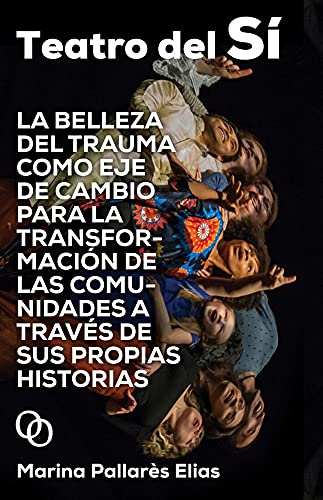 9788412387902: Teatro del s: La belleza del trauma como eje de cambio para la transformacin de las comunidades a travs de sus propias historias: 6