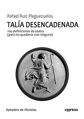 Imagen de archivo de TALA DESENCADENADA. 100 DEFINICIONES DE TEATRO (PARA NO QUEDARSE CON NINGUNA) a la venta por KALAMO LIBROS, S.L.