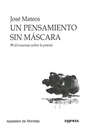 Stock image for UN PENSAMIENTO SIN MSCARA. 99 DIVINANZAS SOBRE LA POESA for sale by KALAMO LIBROS, S.L.