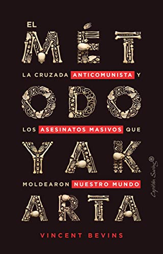 Stock image for El método Yakarta (3ªED): La cruzada anticomunista de Washington y el programa de ases (ENSAYO) for sale by Pepe Store Books