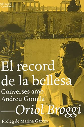 Imagen de archivo de EL RECORD DE LA BELLESA. CONVERSES AMB ANDREU GOMILA a la venta por KALAMO LIBROS, S.L.