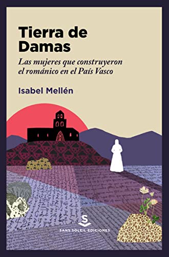 9788412403909: Tierra de Damas (2ªED): Las mujeres que construyeron el románico en el País Vasco: 22 (ALAVA MEDIEVAL)