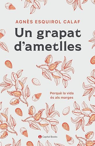 Beispielbild fr Un grapat d'ametlles: Perqu la vida s als marges (Capital Books, Band 26) zum Verkauf von medimops