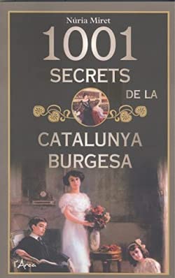 Beispielbild fr 1001 secrets de la Catalunya burgesa: Histries i ancdotes curioses de les grans famlies burgeses catalanes a una poca apassionant zum Verkauf von medimops