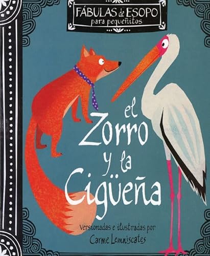 Stock image for El zorro y la cigea/ The Fox and the Stork -Language: Spanish for sale by GreatBookPrices
