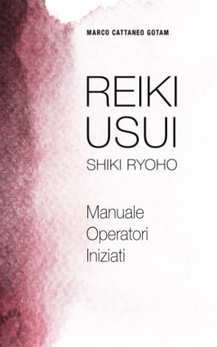 Beispielbild fr Reiki Usui Shiki Ryoho: Manuale Operatori Iniziati (Energie E Guarigione) (Italian Edition) zum Verkauf von Book Deals