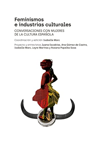 Imagen de archivo de Feminismos E Industrias Culturales: Conversaciones con Mujeres de la Cultura Espaola a la venta por Hamelyn