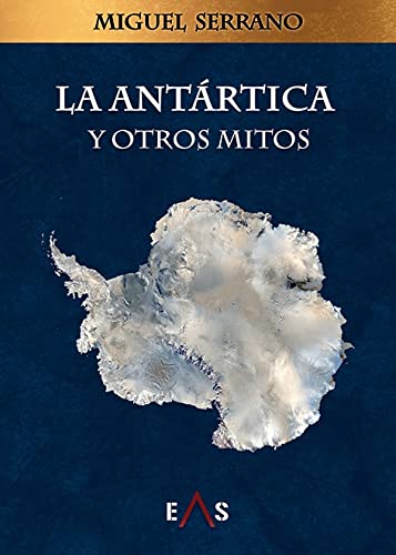 Imagen de archivo de LA ANTRTICA Y OTROS MITOS a la venta por Agapea Libros