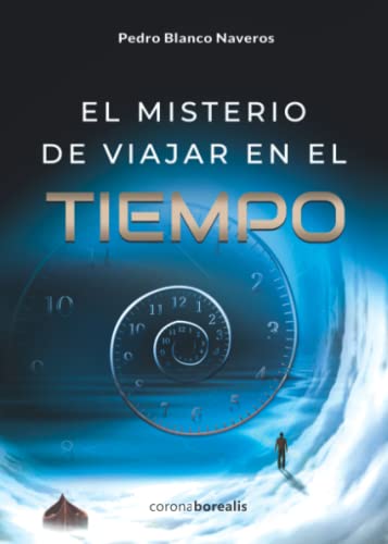 Imagen de archivo de El misterio de viajar en el tiempo (Spanish Edition) a la venta por GF Books, Inc.