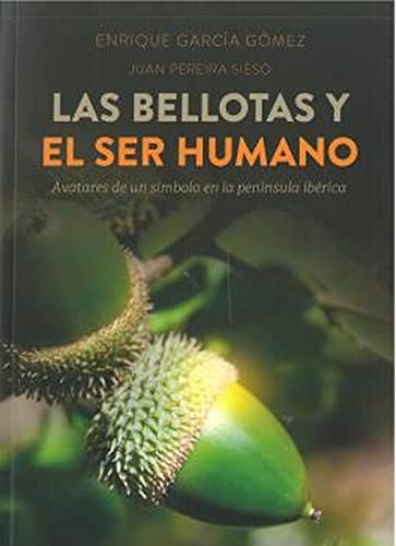 Imagen de archivo de LAS BELLOTAS Y EL SER HUMANO a la venta por AG Library