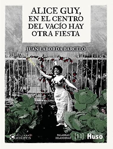 Imagen de archivo de ALICE GUY, EN EL CENTRO DEL VACIO HAY OTRA FIESTA. a la venta por KALAMO LIBROS, S.L.