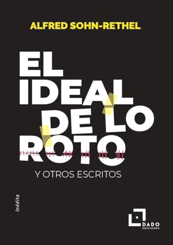 Stock image for EL IDEAL DE LO ROTO Y OTROS ESCRITOS for sale by KALAMO LIBROS, S.L.
