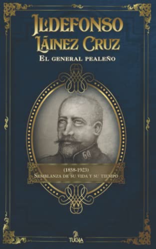 Imagen de archivo de Ildefonso Linez Cruz. El general pealeo (1858-1923): Semblanza de su vida y su tiempo (Spanish Edition) a la venta por Lucky's Textbooks