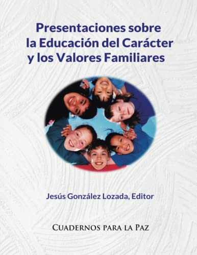 Beispielbild fr Presentaciones sobre la Educacin del Carcter y los Valores Familiares (Spanish Edition) zum Verkauf von Lucky's Textbooks