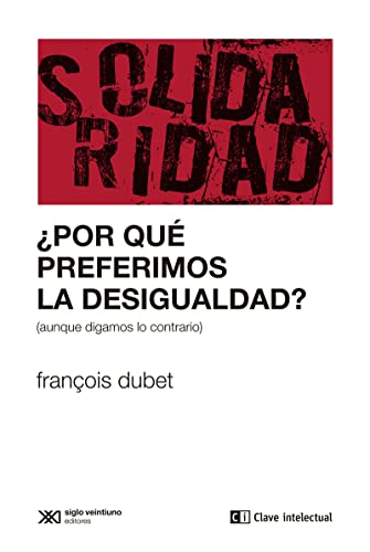 Imagen de archivo de SOLIDARIDAD POR QU PREFERIMOS LA DESIGUALDAD? (AUNQUE DIGAMOS LO CONTRARIO) a la venta por KALAMO LIBROS, S.L.