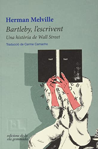 Imagen de archivo de BARTLEBY L'ESCRIVENT. UNA HISTRIA DE WALL STREET a la venta por KALAMO LIBROS, S.L.