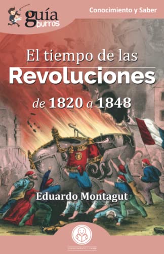 Imagen de archivo de GuaBurros: El tiempo de las Revoluciones: De 1820 a 1848 a la venta por medimops