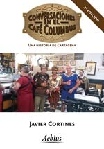 Imagen de archivo de CONVERSACIONES EN EL CAF COLUMBUS. UNA HISTORIA DE CARTAGENA a la venta por KALAMO LIBROS, S.L.