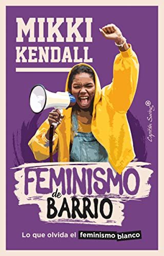 Stock image for FEMINISMO DE BARRIO. LO QUE OLVIDA EL FEMINISMO BLANCO for sale by KALAMO LIBROS, S.L.