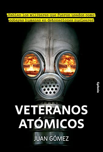 Imagen de archivo de Veteranos Atmicos: Hablan los militares que fueron usados como cobayas humanas en detonaciones nucleares (Historia Oculta, Band 29) a la venta por medimops